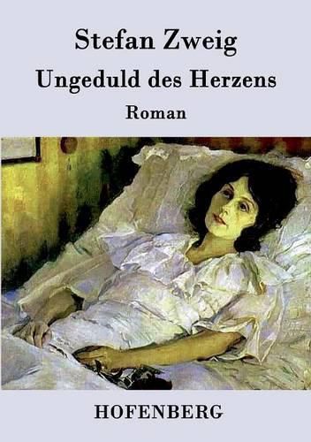 Ungeduld des Herzens: Roman