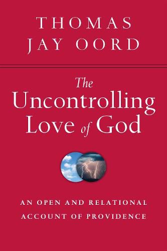 Cover image for The Uncontrolling Love of God - An Open and Relational Account of Providence