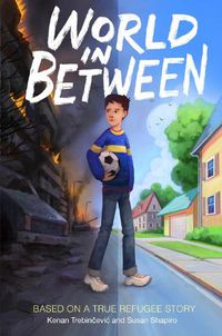 Cover image for World in Between: Based on a True Refugee Story