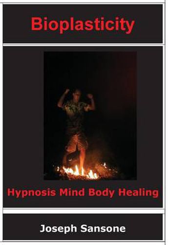 Cover image for Bioplasticity: Hypnosis Mind Body Healing