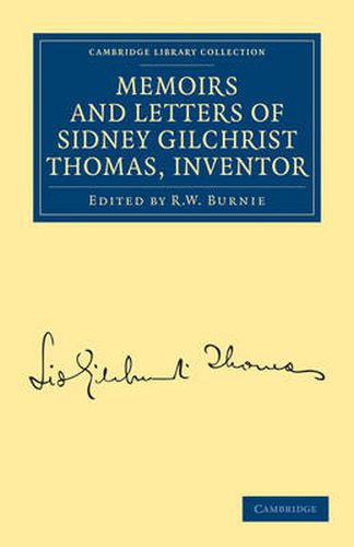 Cover image for Memoirs and Letters of Sidney Gilchrist Thomas, Inventor