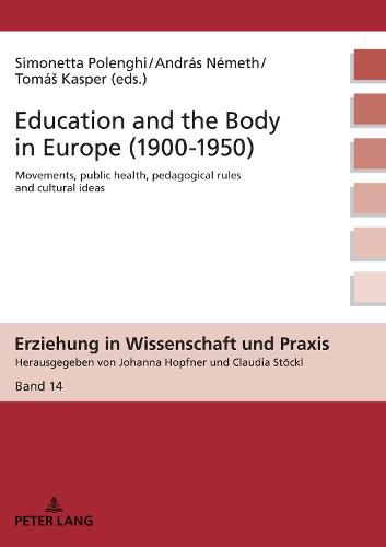 Cover image for Education and the Body in Europe (1900-1950): Movements, public health, pedagogical rules and cultural ideas