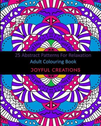 Cover image for 25 Abstract Patterns For Relaxation: Adult Colouring Book