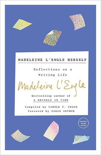 Madeleine L'Engle Herself: Reflections on a Writing Life