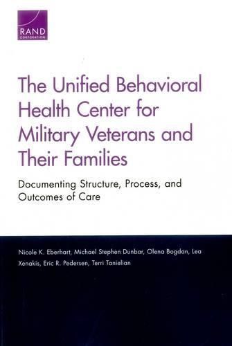 The Unified Behavioral Health Center for Military Veterans and Their Families: Documenting Structure, Process, and Outcomes of Care