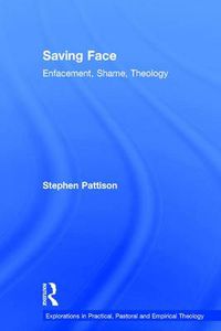 Cover image for Saving Face: Enfacement, Shame, Theology