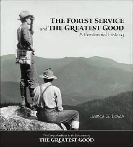 Cover image for The Forest Service and the Greatest Good: A Centennial History
