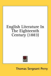 Cover image for English Literature in the Eighteenth Century (1883)