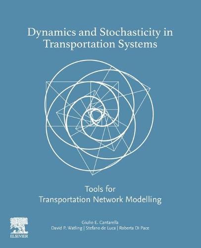 Dynamics and Stochasticity in Transportation Systems: Tools for Transportation Network Modelling