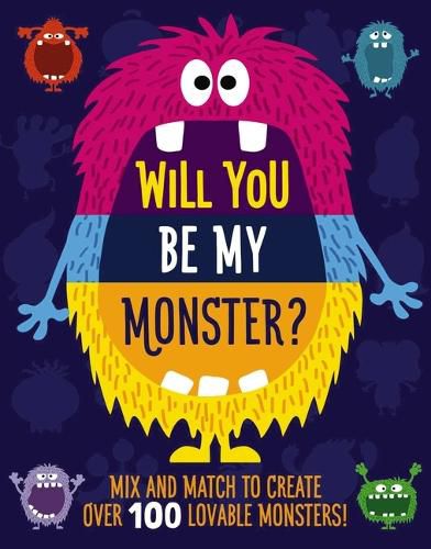 Will You Be My Monster?: Mix and Match to Create Over 100 Lovable Monsters!