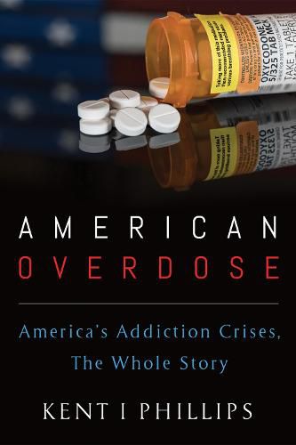 Cover image for American Overdose: America's Addiction Crises, the Whole Story