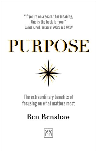 Cover image for Purpose: The extraordinary benefits of focusing on what matters most