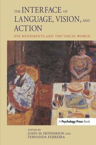 Cover image for The Interface of Language, Vision, and Action: Eye Movements and the Visual World