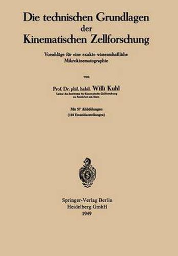 Cover image for Die Technischen Grundlagen Der Kinematischen Zellforschung: Vorschlage Fur Eine Exakte Wissenschaftliche Mikrokinematographie