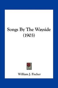 Cover image for Songs by the Wayside (1903)