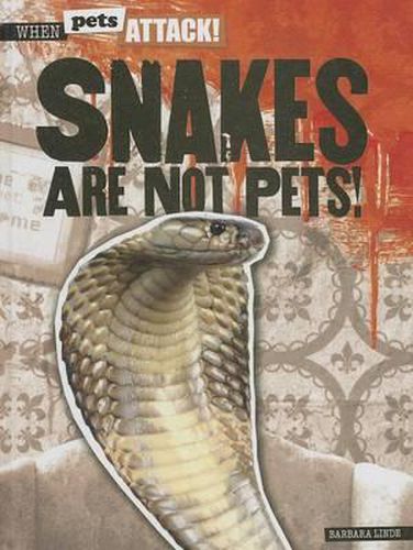 Snakes Are Not Pets!