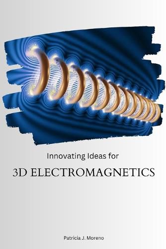 Cover image for Innovating Ideas for 3D Electromagnetics