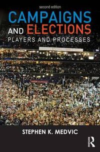 Cover image for Campaigns and Elections: Players and Processes