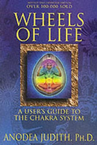 Cover image for Wheels of Life: User's Guide to the Chakra System