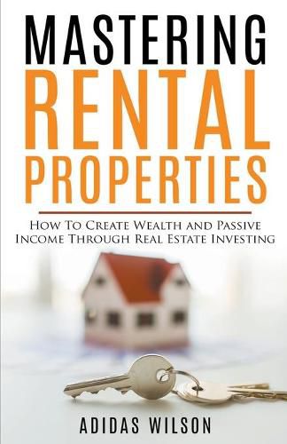 Cover image for Mastering Rental Properties - How to Create Wealth and Passive Income Through Real Estate Investing