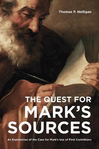 Cover image for The Quest for Mark's Sources: An Exploration of the Case for Mark's Use of First Corinthians