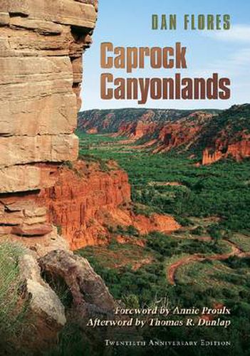 Caprock Canyonlands: Journeys into the Heart of the Southern Plains, Twentieth Anniversary Edition
