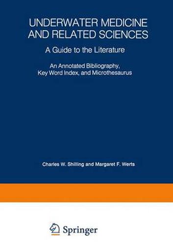 Cover image for Underwater Medicine and Related Sciences: A Guide to the Literature An Annotated Bibliography, Key Word Index, and Microthesaurus