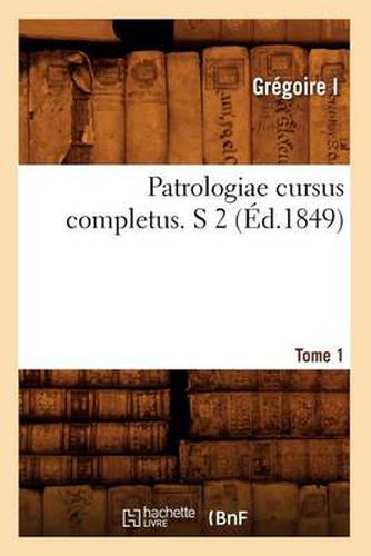 Patrologiae Cursus Completus. S 2 T. 75-79. Tome 1 (Ed.1849)