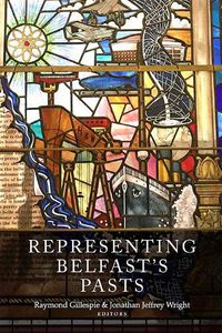 Cover image for Representing Belfast's pasts