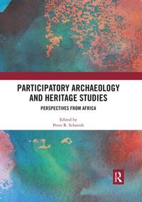 Cover image for Participatory Archaeology and Heritage Studies: Perspectives from Africa