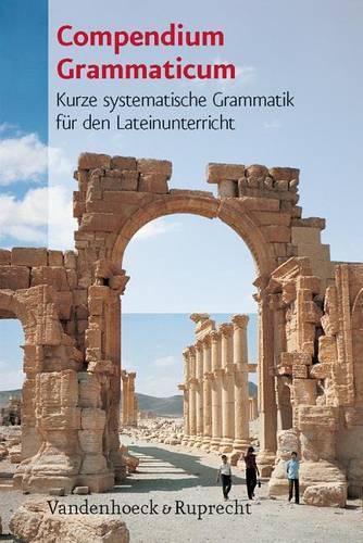 Cover image for Compendium Grammaticum: Kurze Systematische Grammatik Fur Den Lateinunterricht