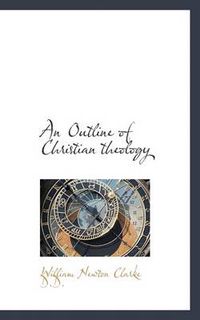 Cover image for An Outline of Christian Theology