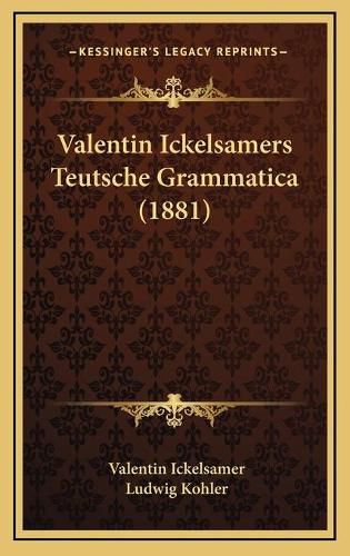 Cover image for Valentin Ickelsamers Teutsche Grammatica (1881)