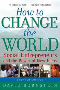 Cover image for How to Change the World: Social Entrepreneurs and the Power of New Ideas