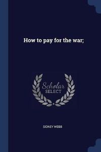 Cover image for How to Pay for the War;