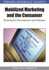 Cover image for Mobilized Marketing and the Consumer: Technological Developments and Challenges