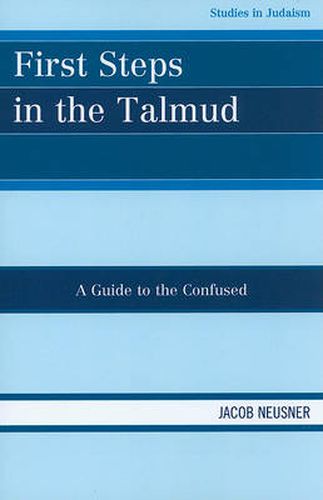 Cover image for First Steps in the Talmud: A Guide to the Confused