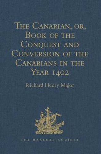 The Canarian, or, Book of the Conquest and Conversion of the Canarians in the Year 1402, by Messire Jean de Bethencourt, Kt.