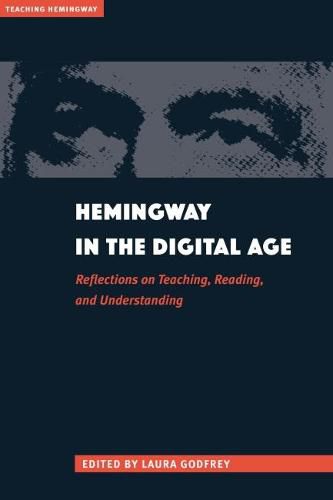 Hemingway in the Digital Age: Reflections on Teaching, Reading, and Understanding