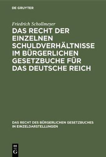 Das Recht Der Einzelnen Schuldverhaltnisse Im Burgerlichen Gesetzbuche Fur Das Deutsche Reich: Eine Darstellung Und Erlauterung Der Hauptbestimmungen