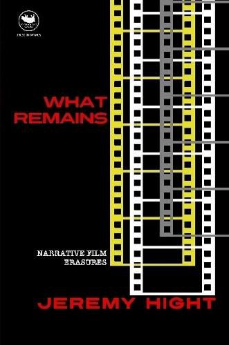 Cover image for What Remains: Narrative Film Erasures