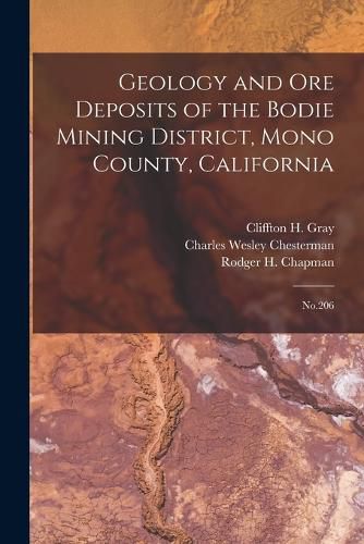 Geology and ore Deposits of the Bodie Mining District, Mono County, California