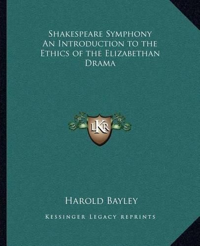 Shakespeare Symphony an Introduction to the Ethics of the Elizabethan Drama