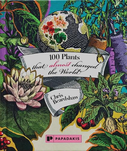 Cover image for 100 Plants That (Almost) Changed The World