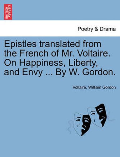 Cover image for Epistles Translated from the French of Mr. Voltaire. on Happiness, Liberty, and Envy ... by W. Gordon.