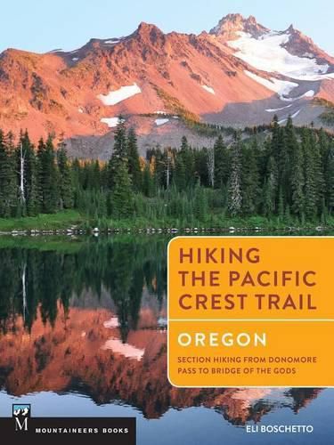 Cover image for Hiking the Pacific Crest Trail: Oregon: Section Hiking from Donomore Pass to Bridge of the Gods