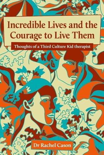 Cover image for Incredible Lives and the Courage to Live Them
