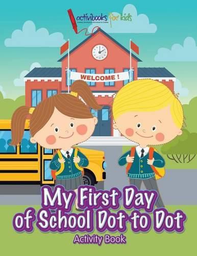 My First Day of School Dot to Dot Activity Book