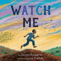 Cover image for Watch Me: A Story of Immigration and Inspiration