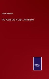 Cover image for The Public Life of Capt. John Brown